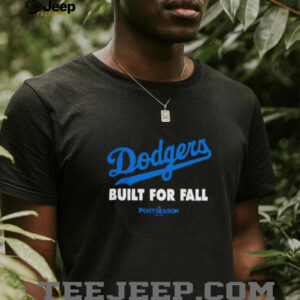 Los Angeles Dodgers built for fall 2025 MLB Postseason shirt