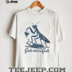 Mantis girls will be girls shirt