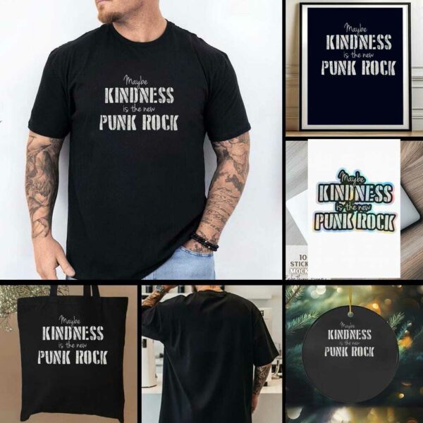 Maybe kindness is the new Punk Rock shirt