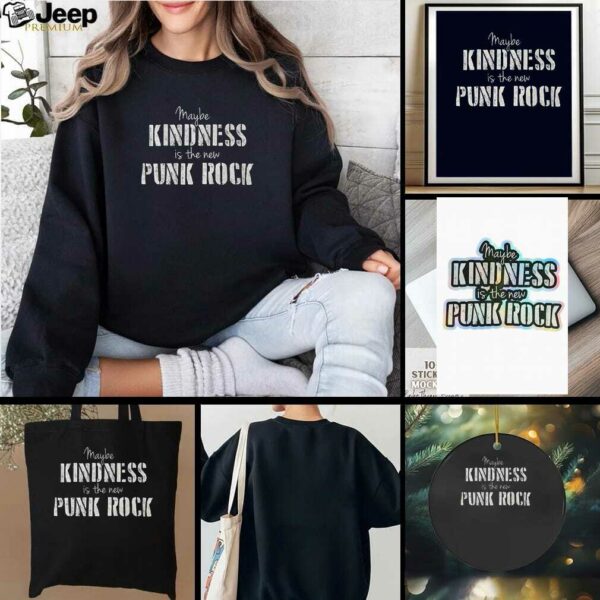Maybe kindness is the new Punk Rock shirt