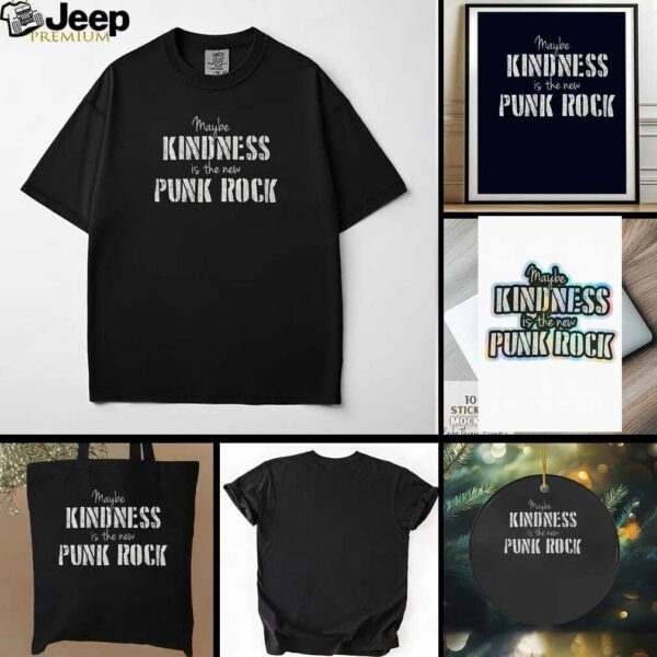 Maybe kindness is the new Punk Rock shirt