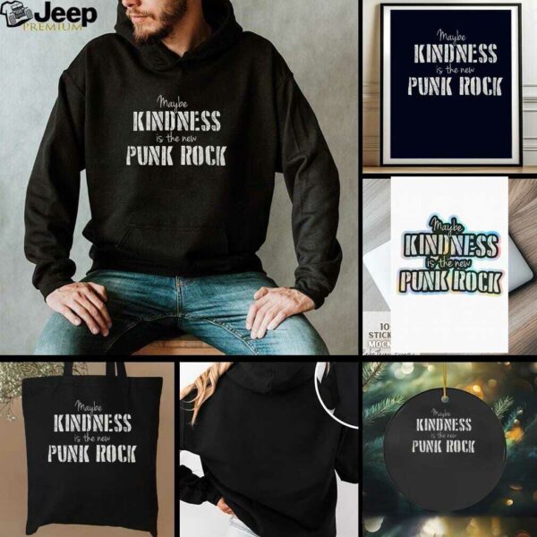 Maybe kindness is the new Punk Rock shirt