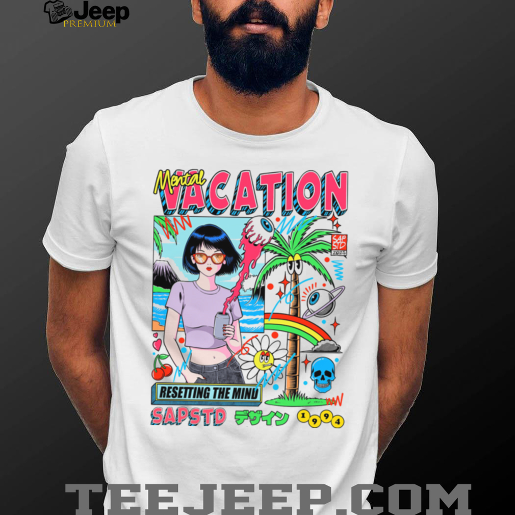 Mental Vacation shirt Mental Vacation shirt