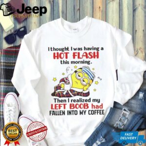 Minion I thought I was having hot flash this morning...