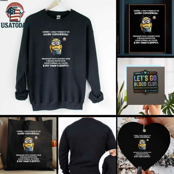 Minion sorry I cant make it to work tomorrow mechanic says I clearly have a blown motivator t shirt
