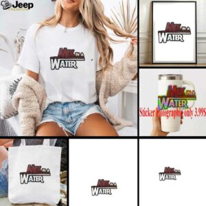 Mix in a water shirt