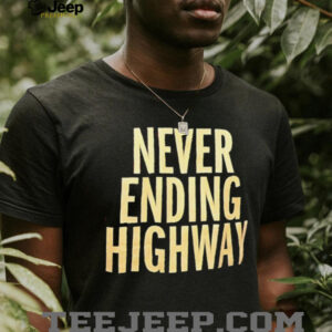 Never ending highway shirt