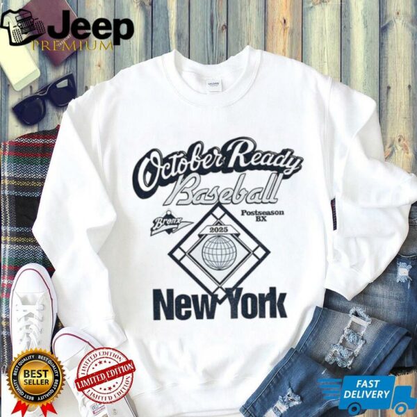 New York Yankees MLB Baseball October Ready Baseball Bronx Postseason 2025 shirt
