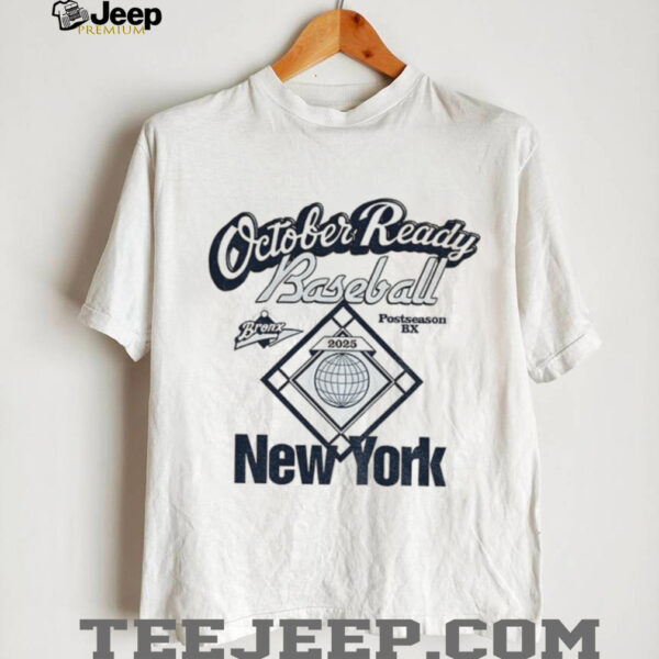 New York Yankees MLB Baseball October Ready Baseball Bronx Postseason 2025 shirt