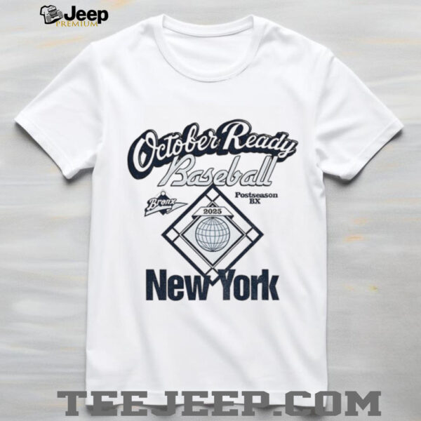 New York Yankees MLB Baseball October Ready Baseball Bronx Postseason 2025 shirt