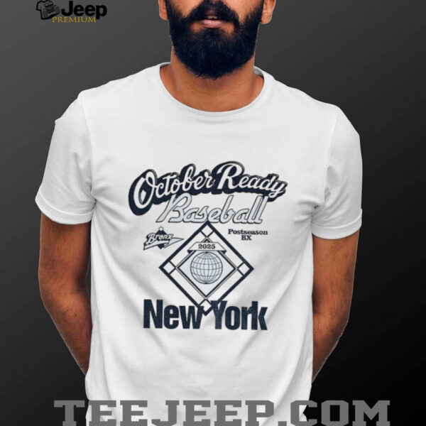 New York Yankees MLB Baseball October Ready Baseball Bronx Postseason 2025 shirt
