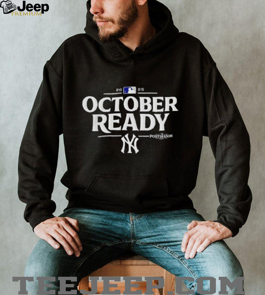 New York Yankees October Ready 2025 MLB Postseason shirt New York Yankees October Ready 2025 MLB Postseason shirt