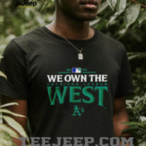 Oakland Athletics we own the American league West 2025 MLB division champions shirt