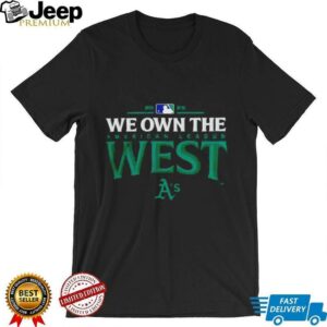 Oakland Athletics we own the American league West 2025 MLB division champions shirt