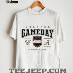 Official Alabama Crimson Tide Vs Vandy Commodores 2025 College Gameday Tuscaloosa, Al Oct 4 Shirt