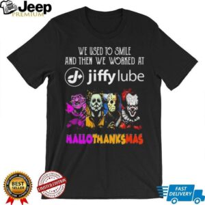 Official Horror Characters We Used To Smile And Then We Worked At Jiffy Lube Hallothanksmas 2025 Shirt