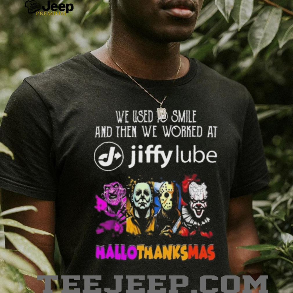Official Horror Characters We Used To Smile And Then We Worked At Jiffy Lube Hallothanksmas 2025 Shirt Official Horror Characters We Used To Smile And Then We Worked At Jiffy Lube Hallothanksmas 2025 Shirt