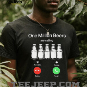 One Million Beers are Calling Decline Accept Funny shirt