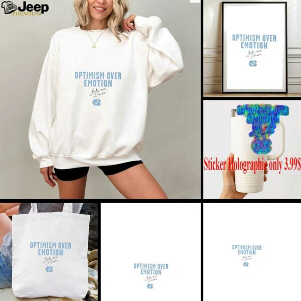 Optimism over emotion Kate Faasse North Carolina Tar Heels signature shirt