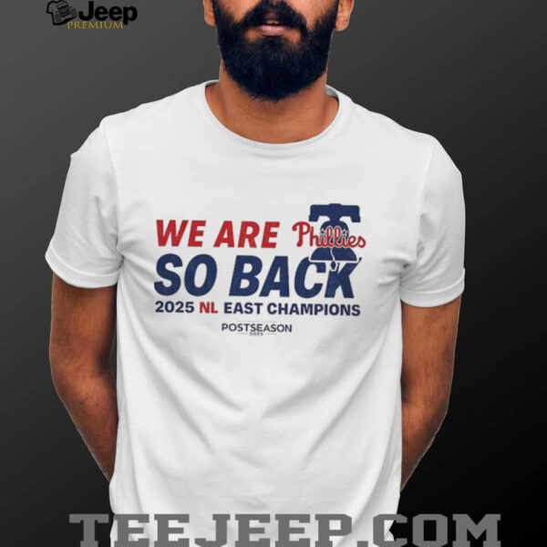 Philadelphia Phillies we are Phillies so back NL East Champions shirt