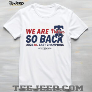 Philadelphia Phillies we are Phillies so back NL East Champions shirt