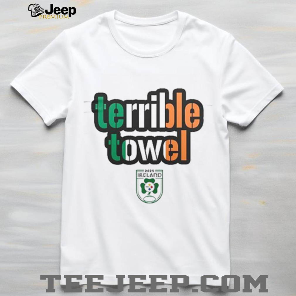 Pittsburgh Steelers Ireland Game Terrible Towel 2025 Shirt Pittsburgh Steelers Ireland Game Terrible Towel 2025 Shirt