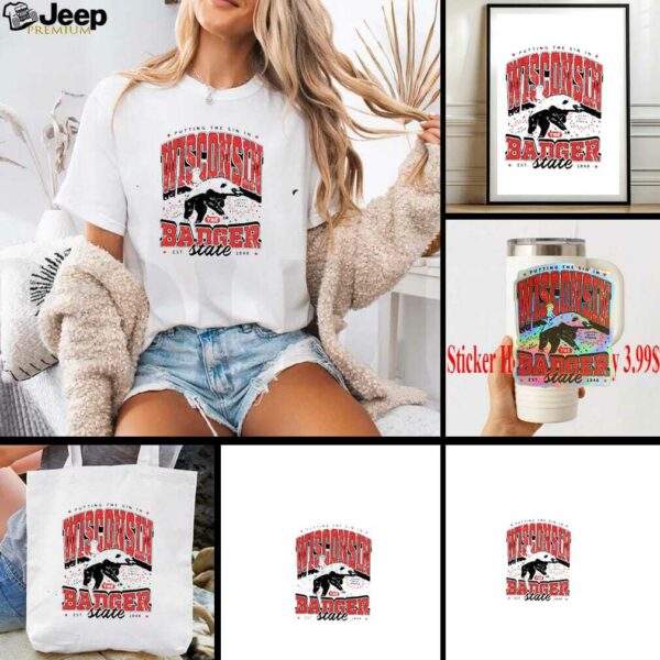 Putting the Sin in Wisconsin the Badger state est 1848 say cheese shirt