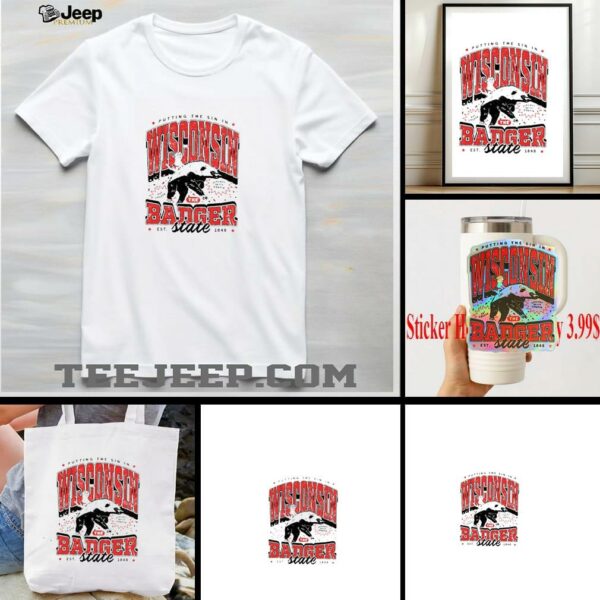 Putting the Sin in Wisconsin the Badger state est 1848 say cheese shirt