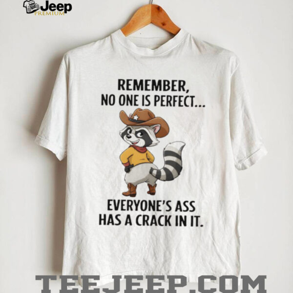 Raccoon cowboy remember no one is perfect everyone’s ass has a crack in it shirt
