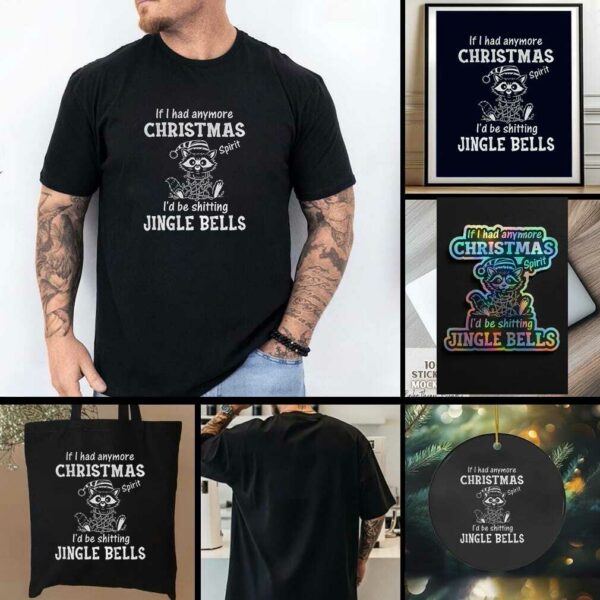 Raccoon if I had anymore christmas spirit Id be shitting jingle bells t shirt