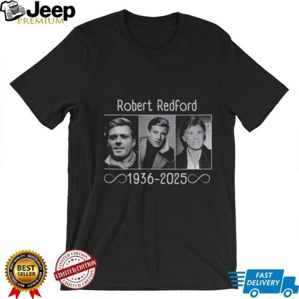Robert Redford Hollywood Star rest in peace 1936 2025 shirt