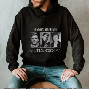Robert Redford Hollywood Star rest in peace 1936 2025 shirt