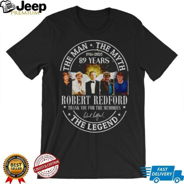 Robert Redford the man the myth 89 years thank you for the memories the legend shirt