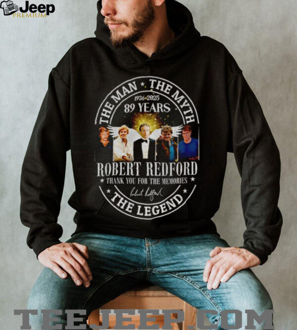 Robert Redford the man the myth 89 years thank you for the memories the legend shirt