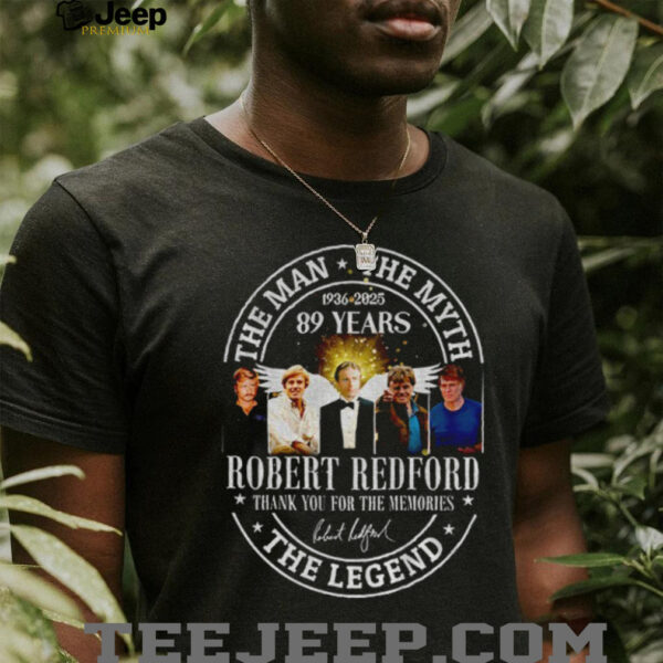 Robert Redford the man the myth 89 years thank you for the memories the legend shirt