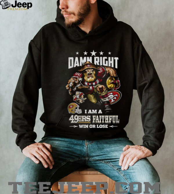 San Francisco 49ers Mascot NFL I am a 49 Ers Faithful win or lose shirt