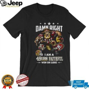 San Francisco 49ers Mascot NFL I am a 49 Ers Faithful win or lose shirt