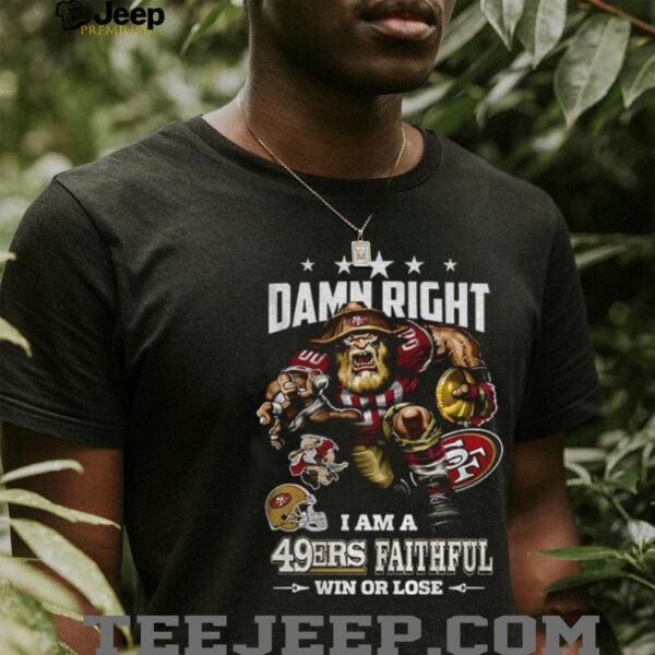 San Francisco 49ers Mascot NFL I am a 49 Ers Faithful win or lose shirt