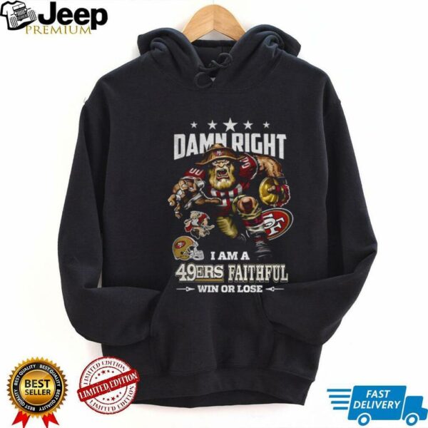 San Francisco 49ers Mascot NFL I am a 49 Ers Faithful win or lose shirt