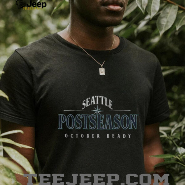 Seattle Mariners Postseason October Ready MLB shirt