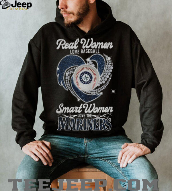 Seattle Mariners Real Women Love Baseball Smart Women Love The Mariners shirt