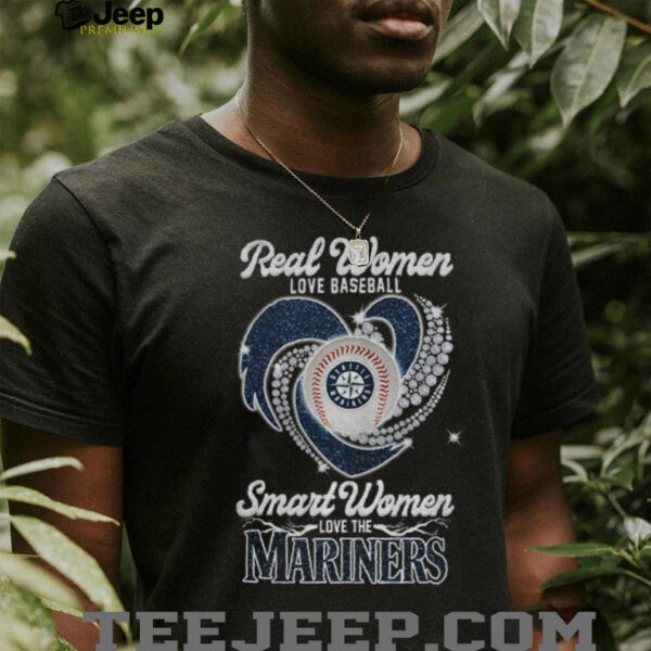 Seattle Mariners Real Women Love Baseball Smart Women Love The Mariners shirt