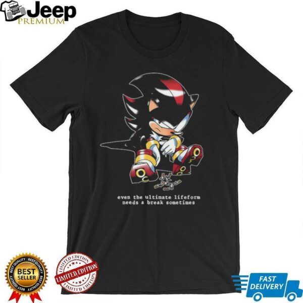 Shadow the Hedgehog even the ultimate lifeform needs a break sometimes shirt