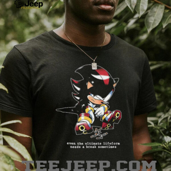 Shadow the Hedgehog even the ultimate lifeform needs a break sometimes shirt
