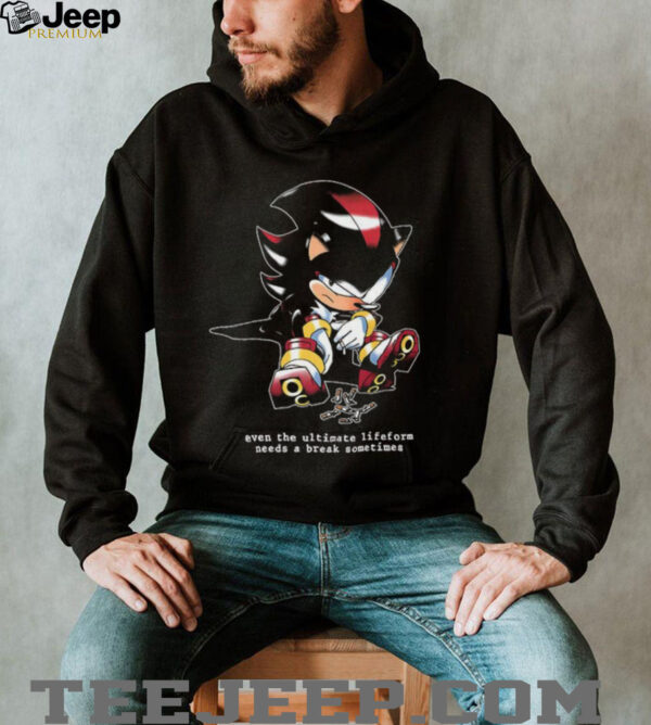 Shadow the Hedgehog even the ultimate lifeform needs a break sometimes shirt