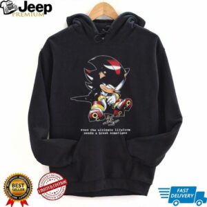 Shadow the Hedgehog even the ultimate lifeform needs a break sometimes shirt
