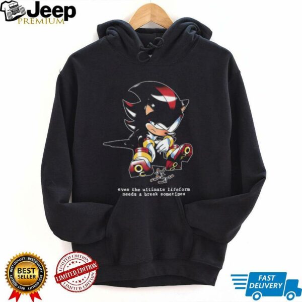 Shadow the Hedgehog even the ultimate lifeform needs a break sometimes shirt