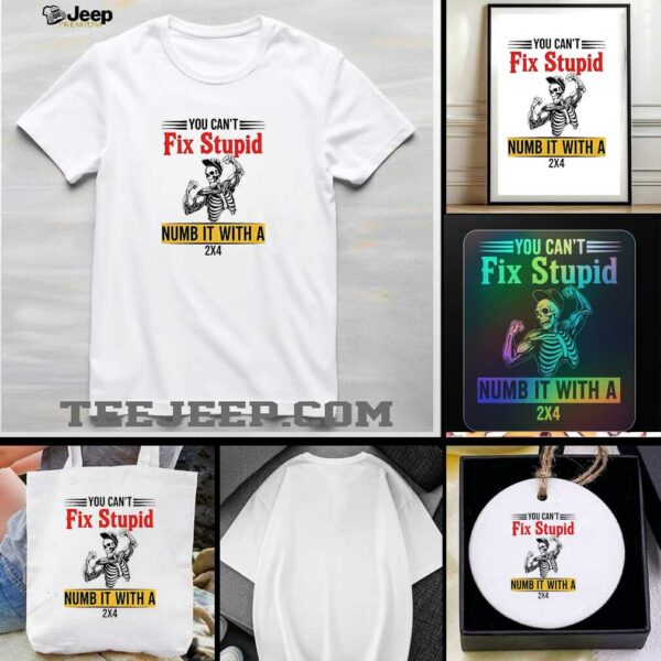 Skeleton strong you cant stupid numb it with a 2×4 t shirt
