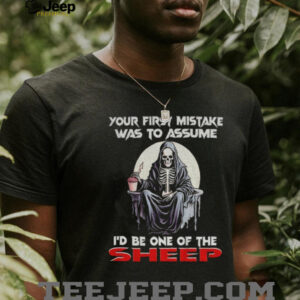 Skeleton your first mistake was to assume I’d be one of the sheep shirt