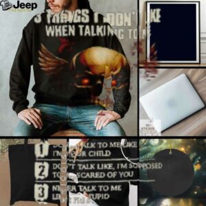 Skull 3 things I don’t like when talking to me don’t talk to me like I’m your child don’t talk like I’m supposed shirt descriptionT Shirts